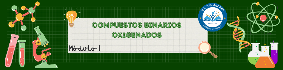 MODULO 1 COMPUESTOS BINARIOS OXIGENADOS