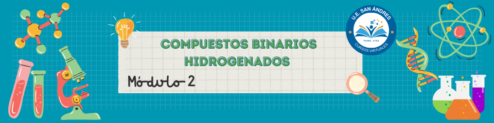 MODULO 2 - COMPUESTOS BINARIOS HIDROGENADOS